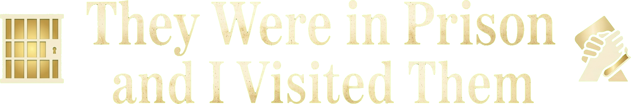They Were in Prison and I Visited Them logo