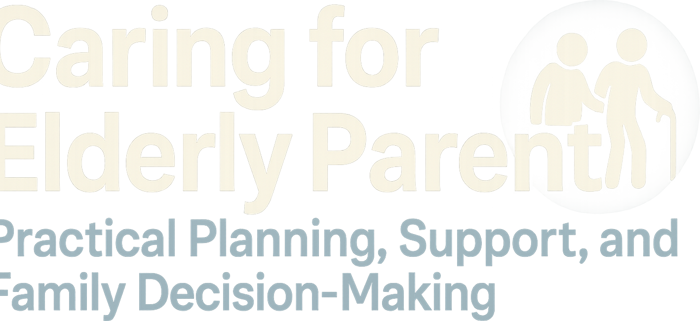 Caring for Elderly Parents: Practical Planning, Support, and Family Decision-Making logo