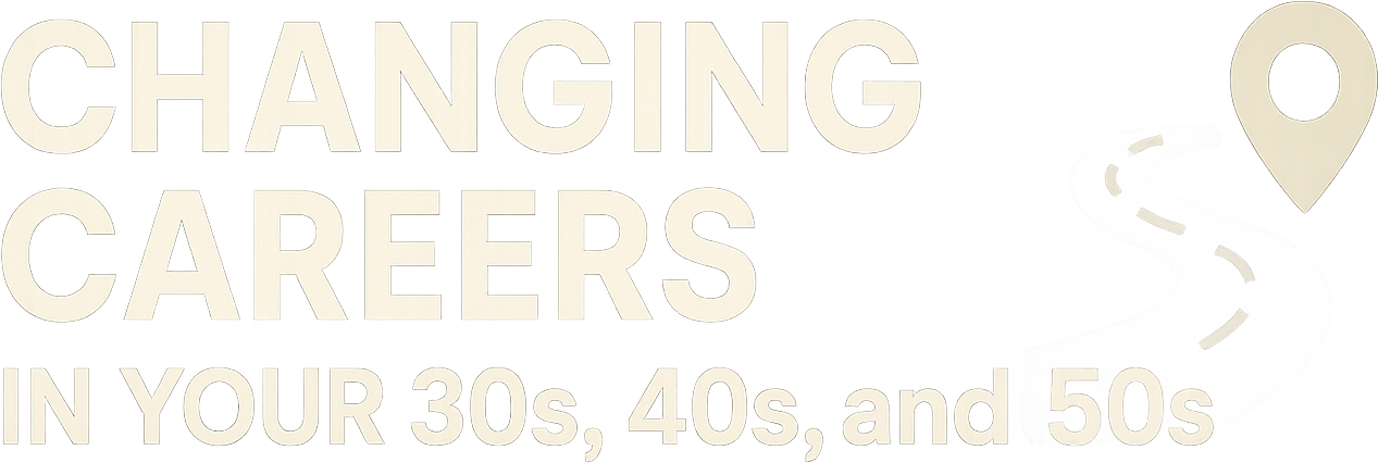 Changing Careers in Your 30s, 40s, and 50s logo