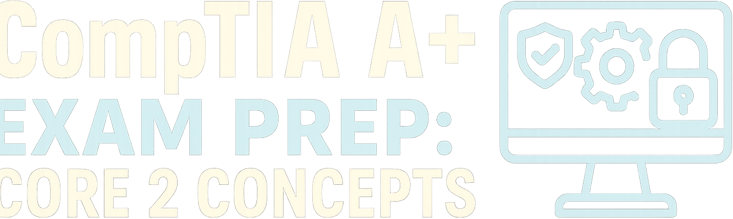 CompTIA A+ Exam Prep: Core 2 Concepts logo