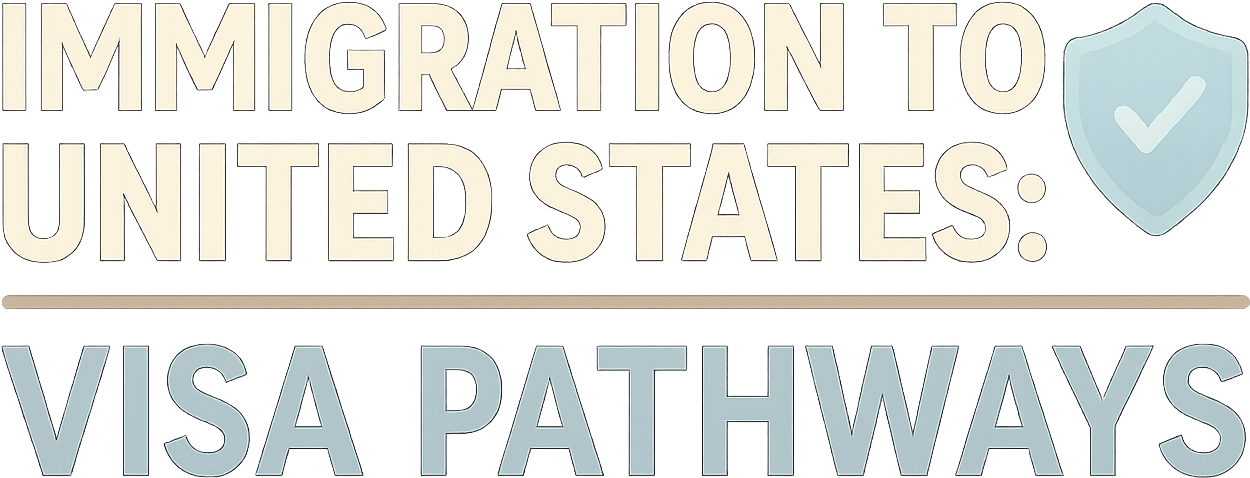 Immigration to the United States: Visa Pathways logo