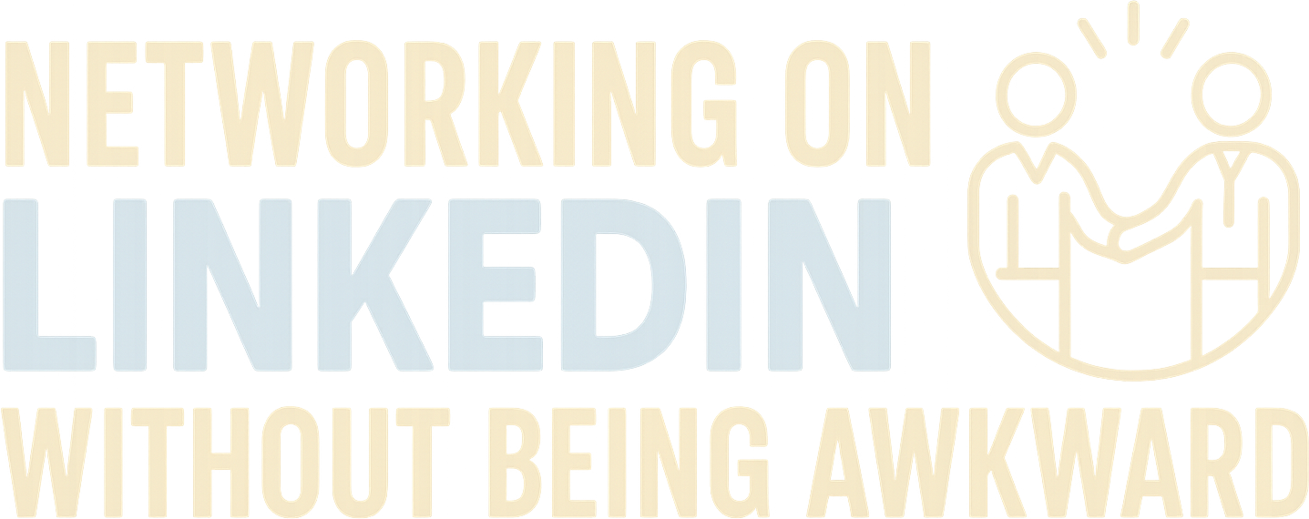 Networking on LinkedIn Without Being Awkward logo