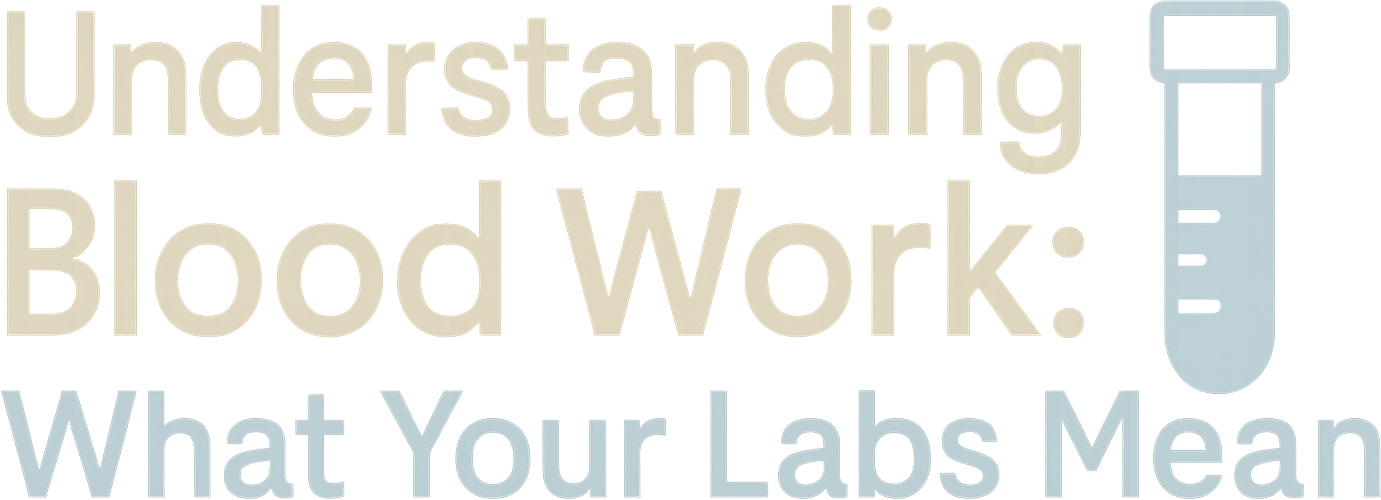 Understanding Blood Work: What Your Labs Mean logo